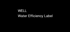 WELL – Water  Efficiency Label